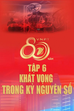 Hành Trình Vững Bước Tiên Phong - Tập 6: Khát Vọng Trong Kỷ Nguyên Số