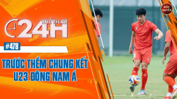 Số 478: Trước thềm chung kết U23 Đông Nam Á- Thể thao 24h