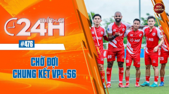 Số 476: Chờ đợi chung kết VPL - S6 - Thể thao 24h